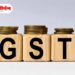 जीएसटी नोंदणी आणखी सुलभ; केंद्र सरकारकडून नवी प्रणाली १ नोव्हेंबरपासून लागू